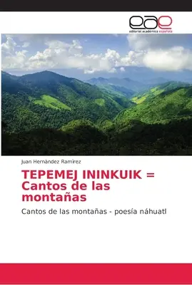 TEPEMEJ ININKUIK = Piesne hôr - TEPEMEJ ININKUIK = Cantos de las montaas
