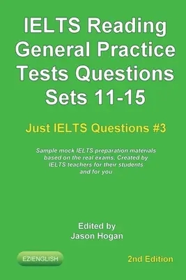 IELTS Čítanie. Otázky na precvičenie všeobecných testov Sady 11-15. Vzorové skúšobné materiály na prípravu na IELTS založené na skutočných skúškach: Vytvorené učiteľmi IELTS - IELTS Reading. General Practice Tests Questions Sets 11-15. Sample mock IELTS preparation materials based on the real exams: Created by IELTS teachers