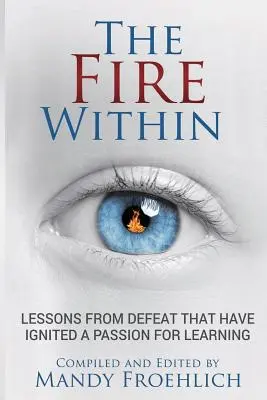Oheň vo vnútri: Lekcie z porážky, ktoré inšpirovali vášeň pre učenie - The Fire Within: Lessons from defeat that have inspired a passion for learning