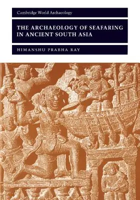 Archeológia námorníctva v starovekej južnej Ázii - The Archaeology of Seafaring in Ancient South Asia