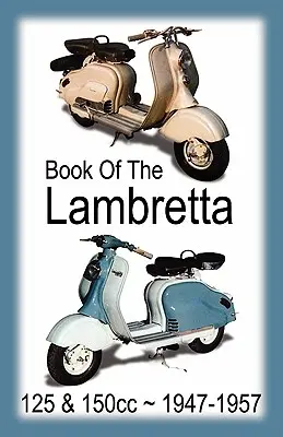 KNIHA LAMBRETTA - VŠETKY MODELY 125 cm3 a 150 cm3 1947-1957 - BOOK OF THE LAMBRETTA - ALL 125cc & 150cc MODELS 1947-1957
