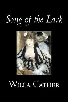 Pieseň o škovránkovi by Willa Cather, Beletria, Poviedky, Literárne, Klasika - Song of the Lark by Willa Cather, Fiction, Short Stories, Literary, Classics