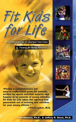Fit deti pre život: Sprievodca rodičov optimálnou výživou a tréningom pre mladých športovcov - Fit Kids for Life: A Parents' Guide to Optimal Nutrition & Training for Young Athletes