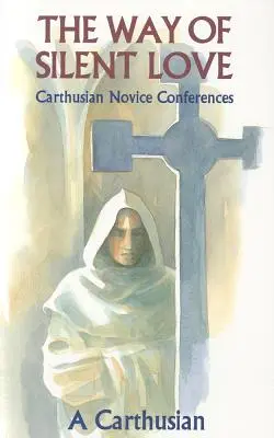Cesta tichej lásky: Konferencie kartuziánskych novicov - Way of Silent Love: Carthusian Novice Conferences