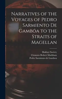 Rozprávanie o plavbe Pedra Sarmienta de Gamba do Magellanovho prielivu - Narratives of the Voyages of Pedro Sarmiento de Gamba to the Straits of Magellan