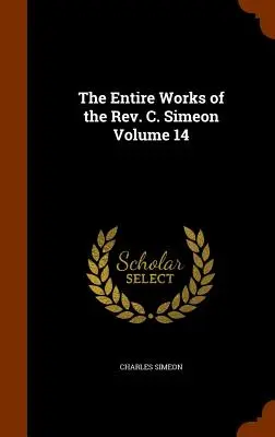 Celé dielo pátra C. Simeona 14. zväzok - The Entire Works of the Rev. C. Simeon Volume 14