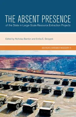 Neprítomnosť štátu v projektoch rozsiahlej ťažby zdrojov - The Absent Presence of the State in Large-Scale Resource Extraction Projects
