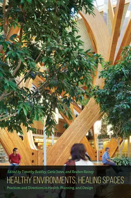 Zdravé prostredia, liečivé priestory: Praktiky a smery v oblasti zdravia, plánovania a dizajnu - Healthy Environments, Healing Spaces: Practices and Directions in Health, Planning, and Design