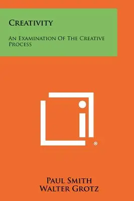 Kreativita: Skúmanie tvorivého procesu - Creativity: An Examination Of The Creative Process