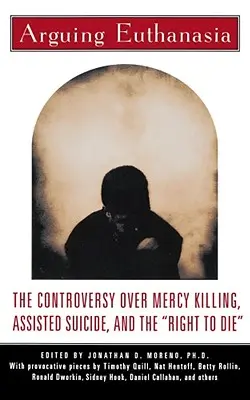 Arguing Euthanasia: The Controversy Over Mercy Killing, Assisted Suicide, and the Right to Die (Argumentácia o eutanázii: Spor o zabíjanie z milosti, asistovanú samovraždu a právo na smrť)“ - Arguing Euthanasia: The Controversy Over Mercy Killing, Assisted Suicide, and the Right to Die