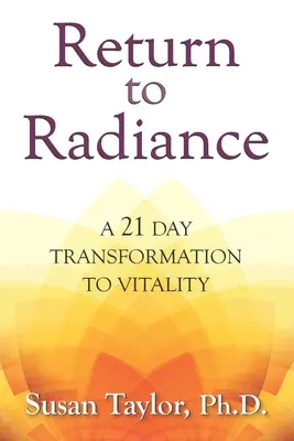 Návrat k žiareniu: 21-dňová transformácia k vitalite - Return to Radiance: A 21 Day Transformation to Vitality