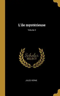 L'ile mystrieuse; 2. diel - L'ile mystrieuse; Volume 2