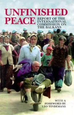 Nedokončený mier: Správa Medzinárodnej komisie pre Balkán - Unfinished Peace: Report of the International Commission on the Balkans