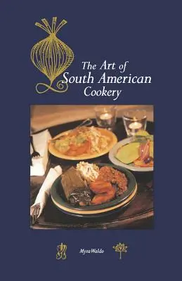 Umenie juhoamerickej kuchyne - Art of South American Cookery
