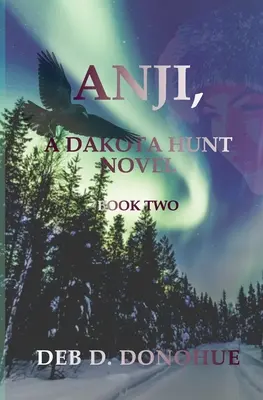 Anji,: Anji: A Dakota Hunt Novel - Book Two - Anji,: A Dakota Hunt Novel - Book Two