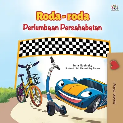 Kolesá - Závod priateľstva (Malajská kniha pre deti) - The Wheels -The Friendship Race (Malay Children's Book)
