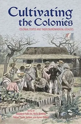 Pestovanie kolónií: Koloniálne štáty a ich environmentálne dedičstvo - Cultivating the Colonies: Colonial States and their Environmental Legacies
