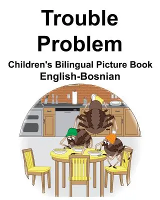 Anglicko-bosnianska Trouble/Problem Detská dvojjazyčná obrázková kniha - English-Bosnian Trouble/Problem Children's Bilingual Picture Book
