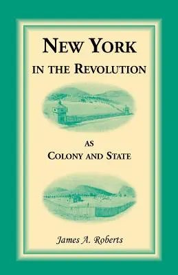 New York v revolúcii ako kolónia a štát - New York in the Revolution as Colony and State