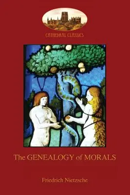 Genealógia morálky: S pôvodnými poznámkami pod čiarou a biografickou poznámkou o autorovi (Aziloth Books) - The Genealogy of Morals: With original footnotes and biographical note on author (Aziloth Books)
