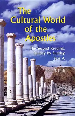 Kultúrny svet apoštolov: Druhé čítanie, nedeľa po nedeli: - The Cultural World of the Apostles: The Second Reading, Sunday by Sunday: Year a