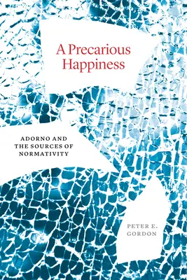 Neisté šťastie: Adorno a zdroje normativity - A Precarious Happiness: Adorno and the Sources of Normativity