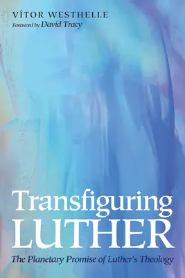 Pretváranie Luthera - Transfiguring Luther