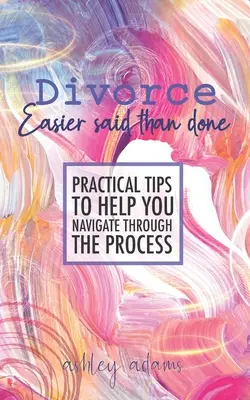 Rozvod: Rozvod: ľahšie sa to povie, ako urobí: Praktické tipy, ktoré vám pomôžu prekonať tento proces - Divorce: Easier Said Than Done: Practical tips to help you navigate through the process