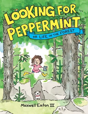 Hľadám mätu piepornú: Alebo život v lese - Looking for Peppermint: Or Life in the Forest