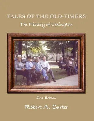 Príbehy starých ľudí - História Lexingtonu - Tales of The Old-Timers - A History of Lexington