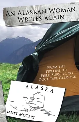 Aljašská žena opäť píše: Od potrubia, cez prieskum v teréne až po rozštiepenie lepiacou páskou - An Alaskan Woman Writes Again: From the Pipeline, to Field Surveys, to Duct-Tape Cleavage