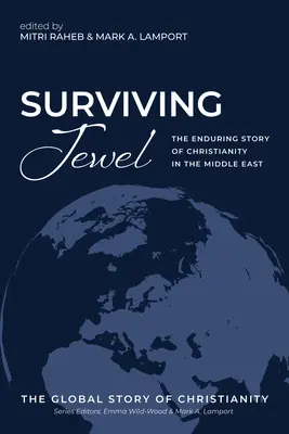 Prežiť klenot: Trvalý príbeh kresťanstva na Blízkom východe - Surviving Jewel: The Enduring Story of Christianity in the Middle East