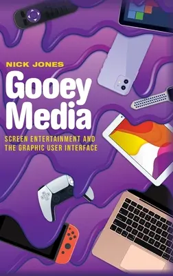 Gooey Media: Zábava na obrazovke a grafické používateľské rozhranie - Gooey Media: Screen Entertainment and the Graphic User Interface