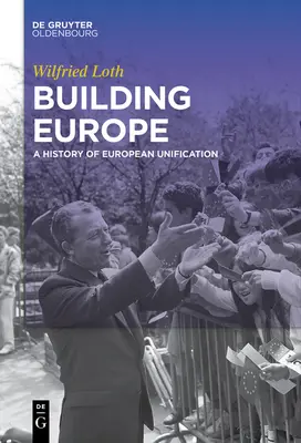 Budovanie Európy: Dejiny európskeho zjednotenia - Building Europe: A History of European Unification