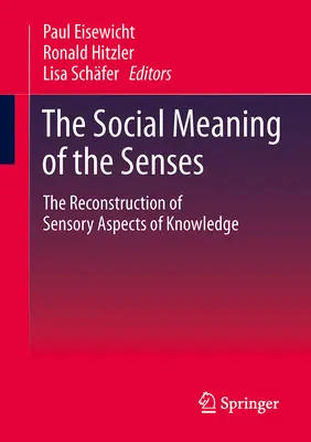 Sociálny význam zmyslov: Rekonštrukcia zmyslových aspektov poznania - The Social Meaning of the Senses: The Reconstruction of Sensory Aspects of Knowledge