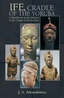 Ife, kolíska Jorubov - Ife, Cradle of the Yoruba