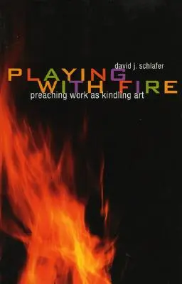 Hra s ohňom: Kazateľské dielo ako rozpaľovacie umenie - Playing with Fire: Preaching Work as Kindling Art