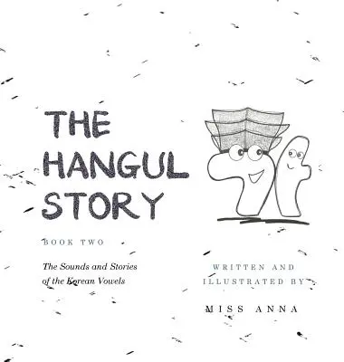 Príbeh Hangul 2: Zvuky a príbehy kórejských samohlások - The Hangul Story Book 2: The Sounds and Stories of the Korean Vowels