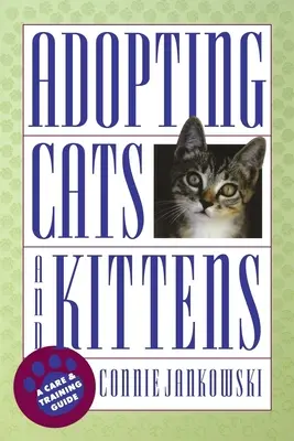 Adopcia mačiek a mačiatok: Sprievodca starostlivosťou a výcvikom - Adopting Cats and Kittens: A Care and Training Guide