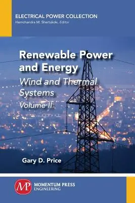 Obnoviteľné zdroje energie a energia, II. diel: Veterné a tepelné systémy - Renewable Power and Energy, Volume II: Wind and Thermal Systems