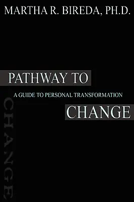 Cesta k zmene: Sprievodca osobnou premenou - Pathway to Change: A Guide to Personal Transformation