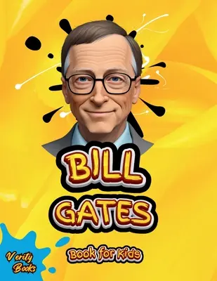Bill Gates Kniha pre deti: Ultimátny životopis Billa Gatesa pre mladé deti z oblasti technológií - Bill Gates Book for Kids: The ultimate biography of Bill Gates for young tech kids