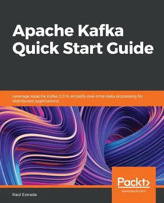 Apache Kafka Stručná príručka pre začiatok - Apache Kafka Quick Start Guide