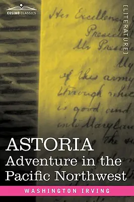 Astoria: Dobrodružstvo na severozápade Tichého oceánu - Astoria: Adventure in the Pacific Northwest