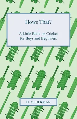 Hows That? - Malá kniha o kriketu pre chlapcov a začiatočníkov - Hows That? - A Little Book on Cricket for Boys and Beginners