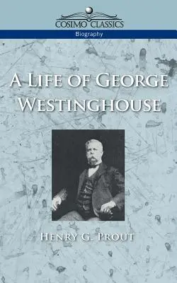 Život Georgea Westinghousa - A Life of George Westinghouse