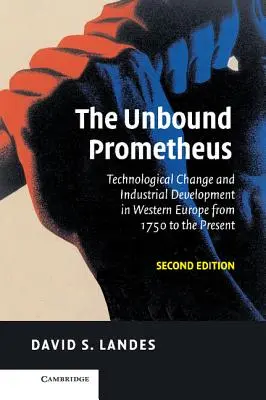 The Unbound Prometheus (Nespútaný Prométheus): Technologické zmeny a priemyselný rozvoj v západnej Európe od roku 1750 do súčasnosti - The Unbound Prometheus: Technological Change and Industrial Development in Western Europe from 1750 to the Present