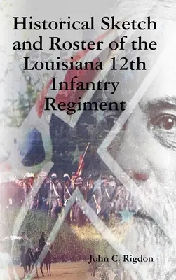 Historický náčrt a súpis 12. pešieho pluku Louisiana - Historical Sketch and Roster of the Louisiana 12th Infantry Regiment