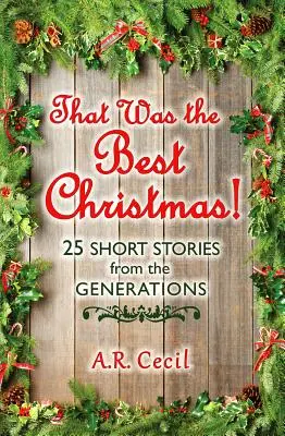 To boli najlepšie Vianoce!: 25 krátkych príbehov z generácie na generáciu - That Was the Best Christmas!: 25 Short Stories from the Generations