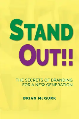 Vyniknite!! Tajomstvo budovania značky pre novú generáciu - Stand Out!!: The Secrets of Branding for A New Generation